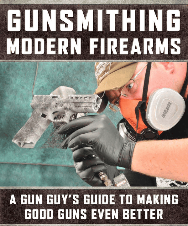 Gunsmithing Modern Firearms, by Bryce M. Towsley - TactX